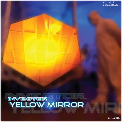 Yellow Mirror by Invector CODA016 - Yellow Mirror